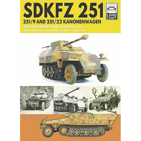 Landcraft: Sdkfz 251 - 251/9 and 251/22 Kanonenwagen: German Army and Waffen-SS Western and Eastern Fronts, 1944-1945 (Paperback)