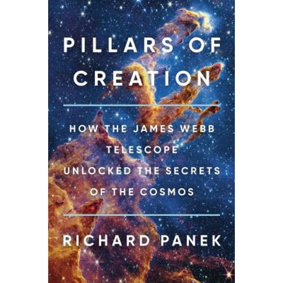 Pre-Owned Pillars of Creation: How the James Webb Telescope Unlocked the Secrets of the Cosmos Paperback