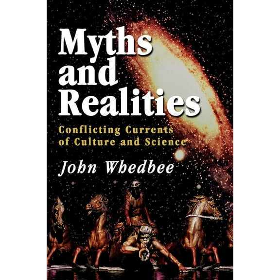 MYTHS and REALITIES: Conflicting Currents of Culture and Science