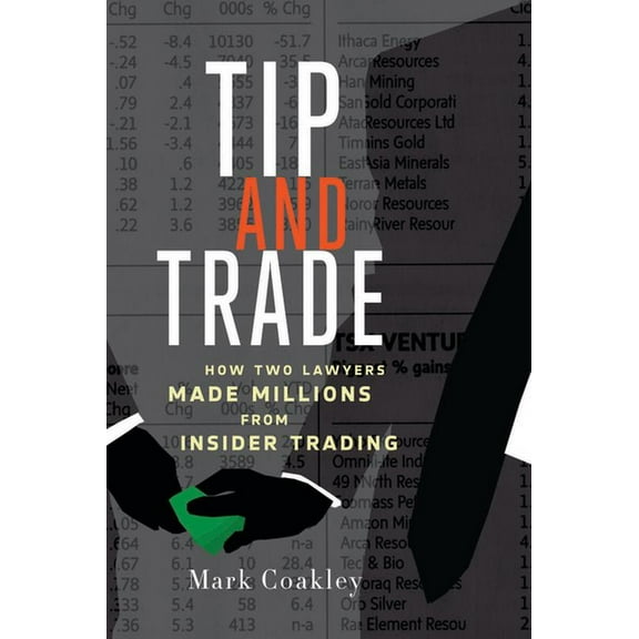 Tip and Trade : How Two Lawyers Made Millions from Insider Trading (Paperback)