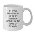 thumbnail image 2 of Funny Vice President Christmas Unique Gifts from Friends and Family - White Coffee Mug - I'm A Vice President. My Level Of Sarcasm Depends On Your Level Of Stupidity., 2 of 4