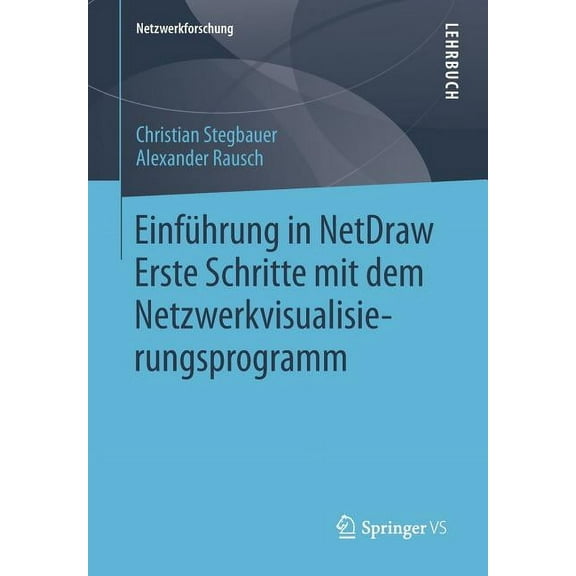 Netzwerkforschung Einführung in Netdraw: Erste Schritte Mit Dem Netzwerkvisualisierungsprogramm, (Paperback)