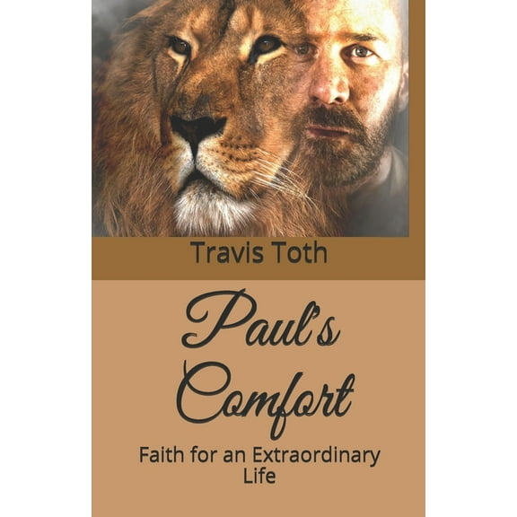 Paul's Comfort: Faith for an Extraordinary Life, (Paperback)