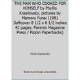 thumbnail image 1 of Pre-Owned THE MAN WHO COOKED FOR HIMSELF by Phyllis Krasilovsky, pictures by Mamoru Funai (1981 Softcover 8 1/2 x 6 1/2 inches 42 pages. Parents Magazine Press... (Paperback) 0819311294 9780819311290, 1 of 1