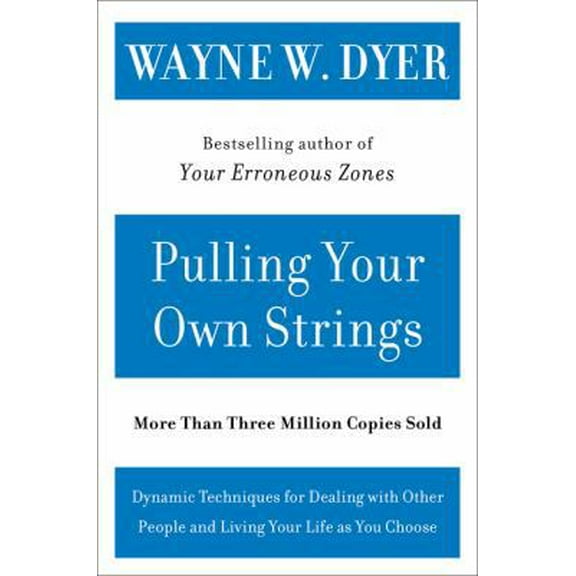Pre-Owned Pulling Your Own Strings: Dynamic Techniques for Dealing with Other People and Living Your Life as You Choose (Paperback) 0060919752 9780060919757