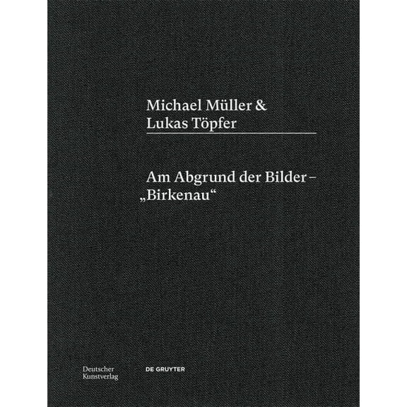 Michael Müller & Lukas Töpfer: Am Abgrund Der Bilder - "Birkenau", (Hardcover)