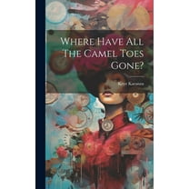 Where Have All The Camel Toes Gone? (Hardcover)
