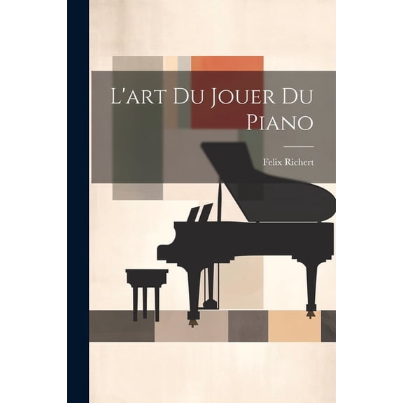 L'art Du Jouer Du Piano (Paperback)