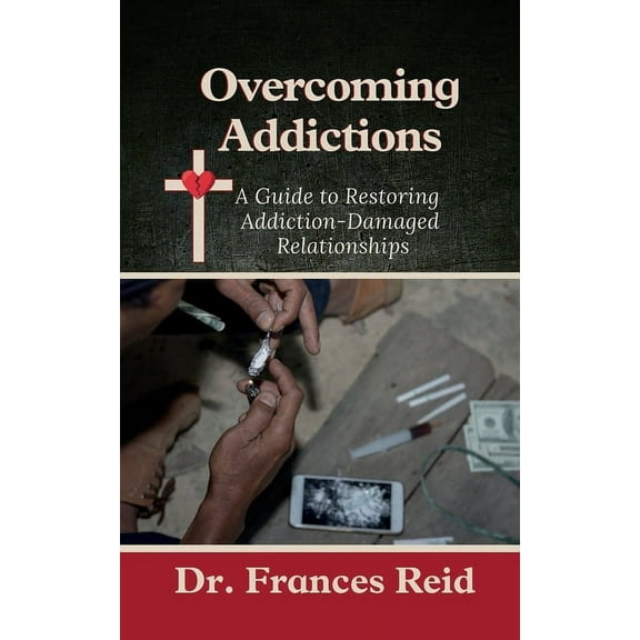 Overcoming Addictions : A Guide to Restoring Addiction-Damaged Relation-ships (Paperback)