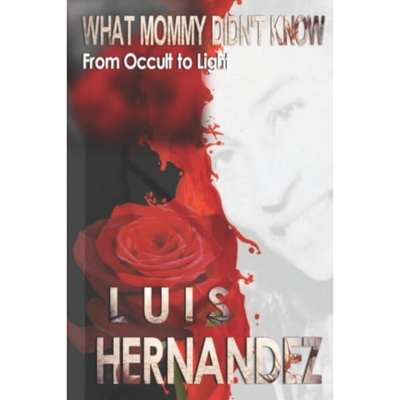 What Mommy Didn't Know: From Occult to Light, (Paperback)