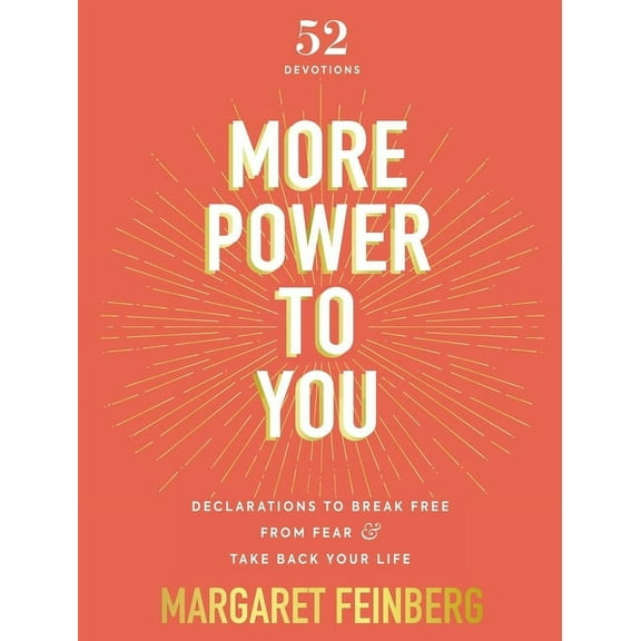 More Power to You: Declarations to Break Free from Fear and Take Back Your Life (52 Devotions), (Hardcover)