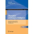 thumbnail image 2 of Information et Business Intelligence, Conférence Internationale, IBI 2011, Chongqing, Chine, 23-25 Décembre 2011. Proceedings, Part II... and Information Science) (Volume 268), 2 of 2