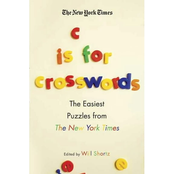 The New York Times C Is for Crosswords: The Easiest Puzzles from the New York Times, (Paperback)