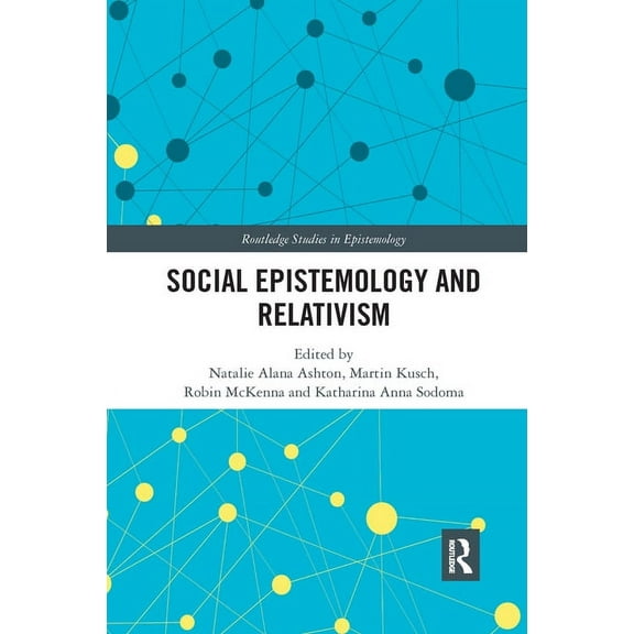 Routledge Studies in Epistemology Social Epistemology and Relativism, (Paperback)
