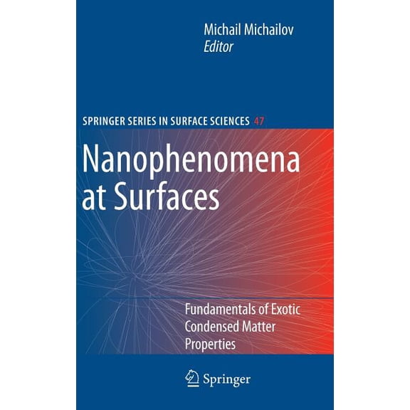 Springer Surface Sciences Nanophenomena at Surfaces: Fundamentals of Exotic Condensed Matter Properties, Book 47, (Hardcover)