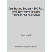 Angle View: Age Erasing Secrets - 500 Fast And Easy Ways To Look Younger And Feel Great, Used [Paperback]