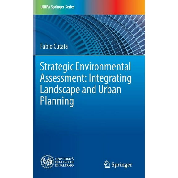Unipa Springer Strategic Environmental Assessment: Integrating Landscape and Urban Planning, (Hardcover)