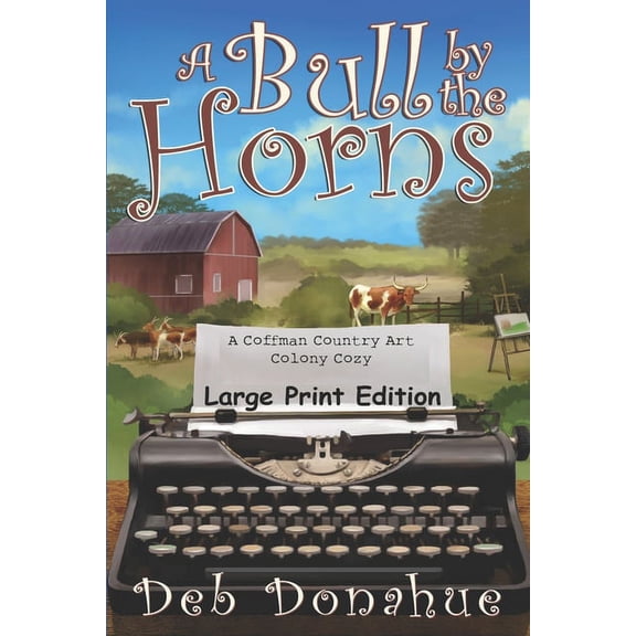 Coffman Country Art Colony Cozy: A Bull by the Horns (Paperback)