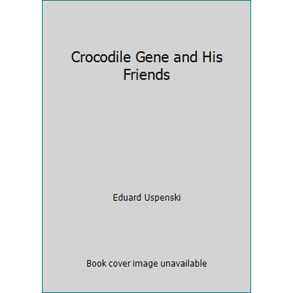 Pre-Owned Crocodile Gene and His Friends (Hardcover) 0679820620 9780679820628