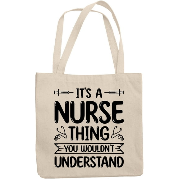 It's a Nurse Thing You Wouldn't Understand, Nursing Profession Themed, 12oz Canvas Tote Bag