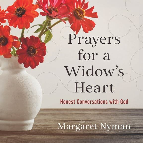 Prayers for a Widow's Heart: Honest Conversations with God, (Paperback)