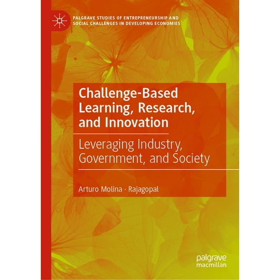 Palgrave Studies of Entrepreneurship and Challenge-Based Learning, Research, and Innovation: Leveraging Industry, Government, and Society, (Hardcover)