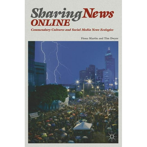Sharing News Online: Commendary Cultures and Social Media News Ecologies, (Hardcover)