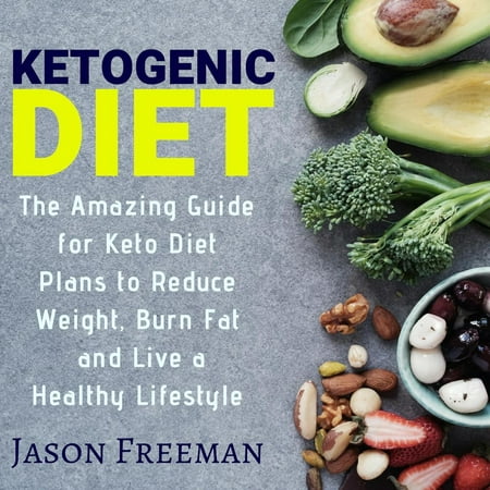 Ketogenic Diet : The Amazing guide for Keto Diet Plans to Reduce Weight, Burn Fat & live a Healthy Lifestyle -