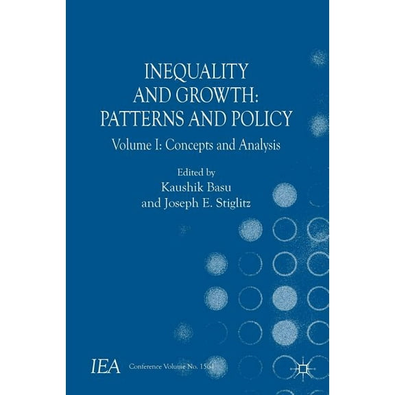 International Economic Association Inequality and Growth: Patterns and Policy, Volume I: Concepts and Analysis, (Paperback)