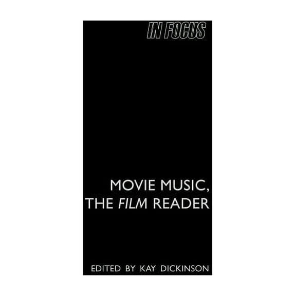 In Focus: Routledge Film Readers Movie Music, the Film Reader, (Hardcover)