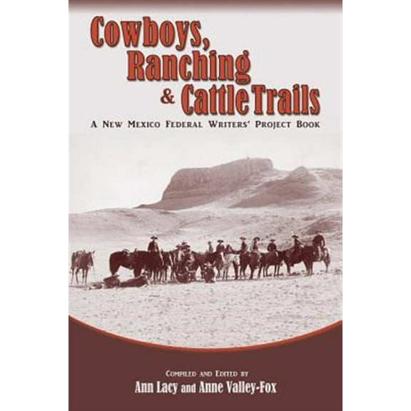 Cowboys, Ranching & Cattle Trails: A New Mexico Federal Writers' Project Book
