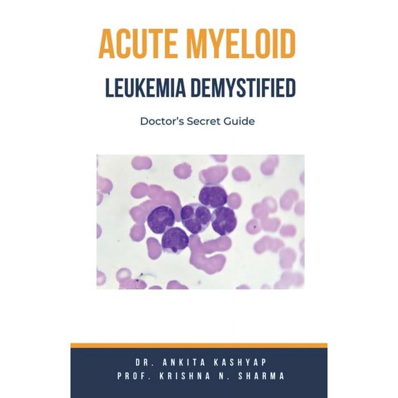 Acute Myeloid Leukemia Demystified: Doctor's Secret Guide, (Paperback)
