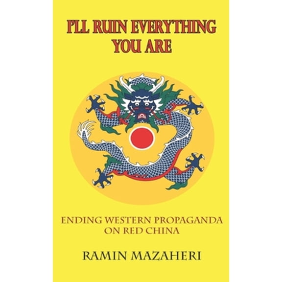I'll Ruin Everything You Are: Ending Western Propaganda on Red China (Paperback)