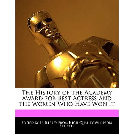 The History of the Academy Award for Best Actress and the Women Who Have Won