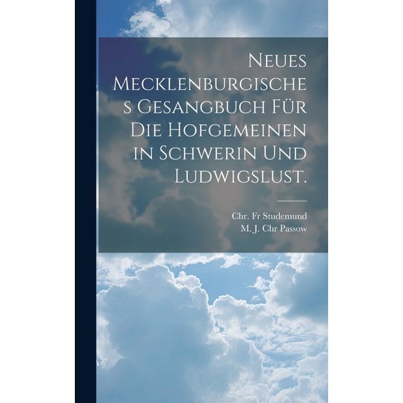 Neues Mecklenburgisches Gesangbuch für die Hofgemeinen in Schwerin und Ludwigslust. (Hardcover)
