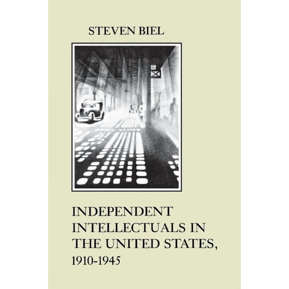 American Social Experience Independent Intellectuals in the United States, 1910-1945, Book 1, (Paperback)