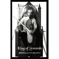 King of Swords: Unleashing Sacred Masculinity, (Paperback)