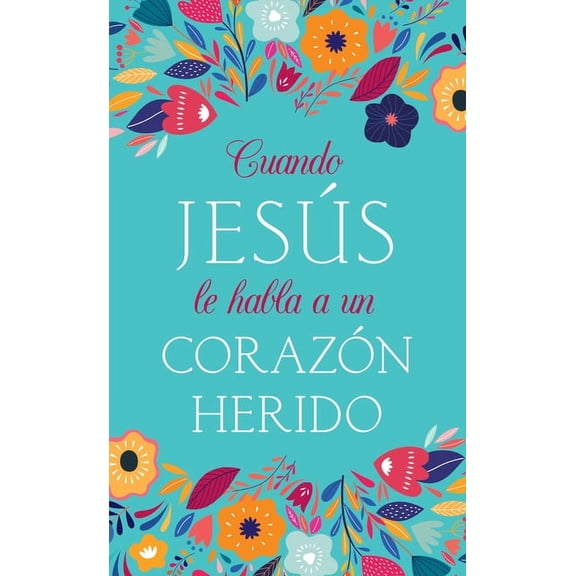 Cuando JesÃºs le Habla a un CorazÃ³n Herido