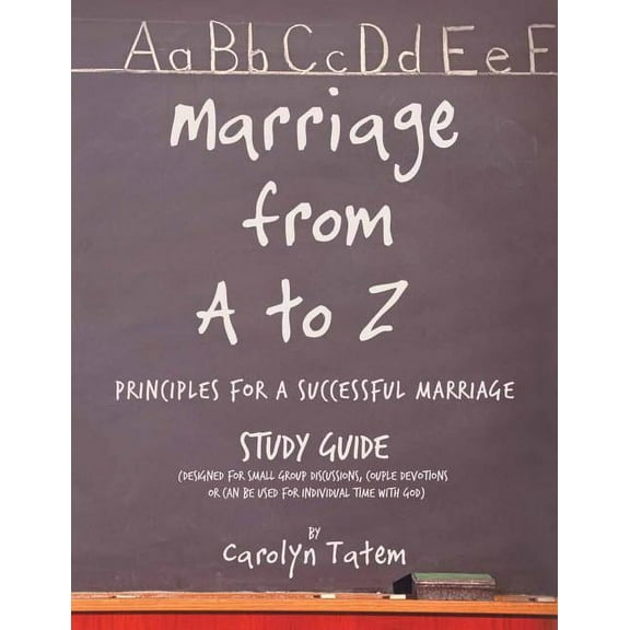Marriage From A to Z: (Principles For A Successful Marriage) Study Guide (Paperback)