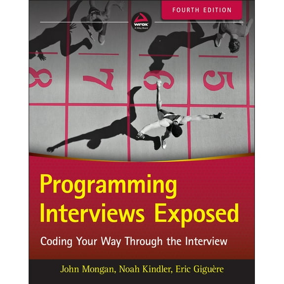 Programming Interviews Exposed: Coding Your Way Through the Interview, (Paperback)