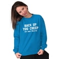 thumbnail image 5 of Back Up Creep Get Away From Me Women Crewneck Sweatshirt Brisco Brands L, 5 of 6