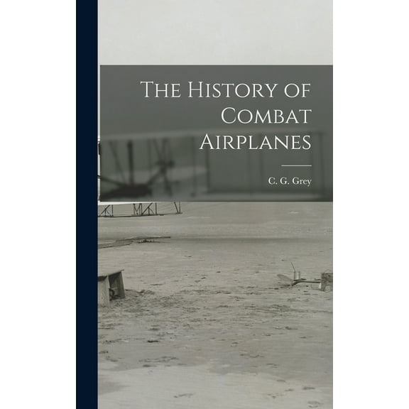 The History of Combat Airplanes, (Hardcover)