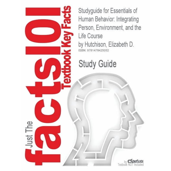 Studyguide for Essentials of Human Behavior: Integrating Person, Environment, and the Life Course by Hutchison, Elizabet