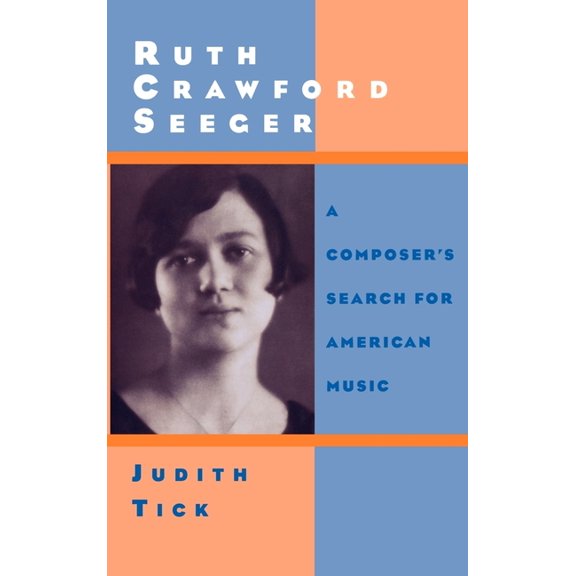 Ruth Crawford Seeger: A Composer's Search for American Music, (Hardcover)