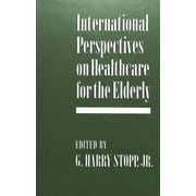 International Perspectives on Healthcare for the Elderly [Hardcover - Used]