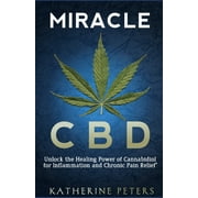 Natural Cures and Relief for Pain, Arthr Miracle CBD: Unlock the Healing Power of Cannabidiol for Inflammation and Chronic Pain Relief, Book 3, (Paperback)