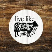 Live Like Someone Left The Gate Open Farm Circle Metal Sign 128 Inch
