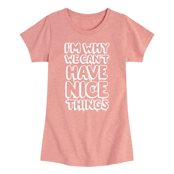 Instant Message - I'm Why We Can't Have Nice Things - Toddler & Youth Girls Short Sleeve Graphic T-Shirt