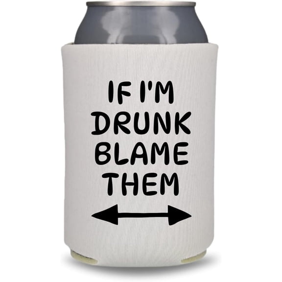 Funny Beer Can Cooler, If I'm Drunk Blame Them, Funny Can Coolies, Drink Accessory, Beer Sleeves, Party and Gift Favors (White)