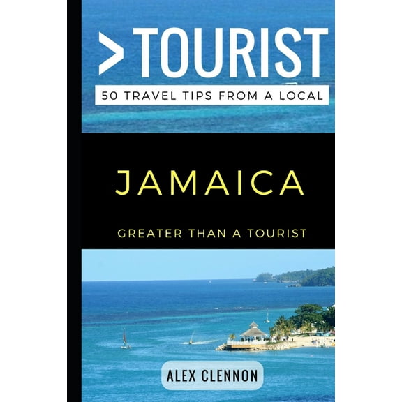 Greater Than a Tourist Caribbean Greater Than a Tourist - JAMAICA: 50 Travel Tips from a Local, Book 11, (Paperback)
